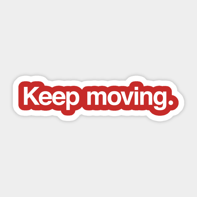 Keep moving. Sticker by TheAllGoodCompany